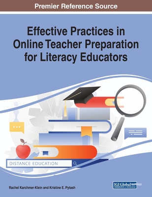 Effective Practices in Online Teacher Preparation for Literacy Educators - Karchmer-Klein, Rachel (Editor), and Pytash, Kristine E (Editor)