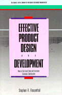 Effective Product Design and Development: How to Cut Lead Time and Increase Customer Satisfaction - Rosenthal, Stephen R