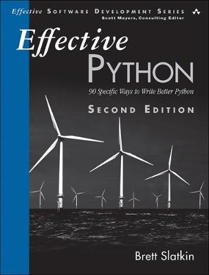 Effective Python: 90 Specific Ways to Write Better Python - Slatkin, Brett