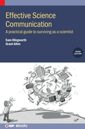 Effective Science Communication (Third Edition): A practical guide to surviving as a scientist