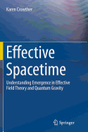 Effective Spacetime: Understanding Emergence in Effective Field Theory and Quantum Gravity