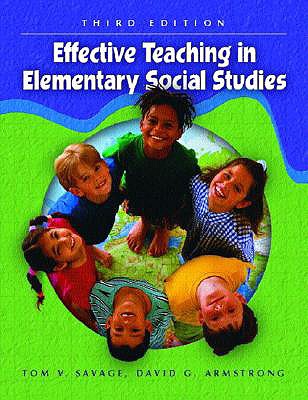 Effective Teaching in Elementary Social Studies - Savage, Tom V, and Savage, Thomas V, and Armstrong, David G, MD