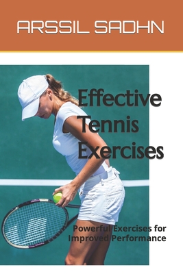 Effective Tennis Exercises: Powerful Exercises for Improved Performance - Sadhn, Arssil