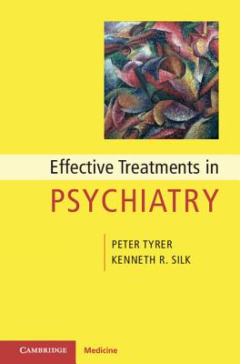 Effective Treatments in Psychiatry - Tyrer, Peter, and Silk, Kenneth R., MD