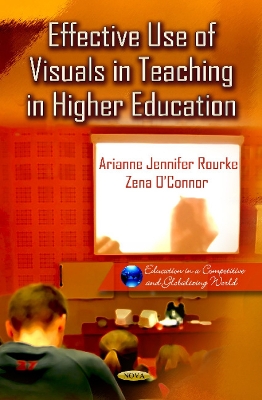 Effective Use of Visuals in Teaching in Higher Education - Rourke, Arianne Jennifer, and O'Connor, Zena, and Coleman, Kathryn