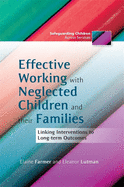 Effective Working with Neglected Children and Their Families: Linking Interventions to Long-Term Outcomes