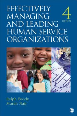 Effectively Managing and Leading Human Service Organizations - Brody, Ralph, and Nair, Murali D