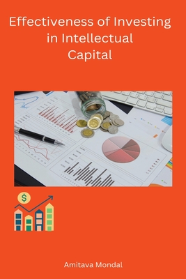 Effectiveness of Investing in Intellectual Capital - Amitava, Mondal