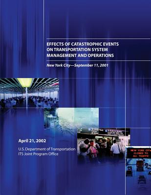 Effects of Catastrophic Events on Transportation System Management and Operations, New York City ? September 11 - Regan, Terrance J, and Zirker, Margaret E, and Day, F Brian