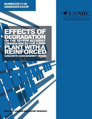 Effects of Degradation on the Severe Accident Consequences for a PWR Plant with a Reinforced Concrete Containment Vessel - Commission, U S Nuclear Regulatory