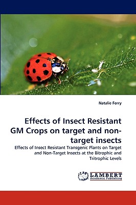 Effects of Insect Resistant GM Crops on target and non-target insects - Ferry, Natalie