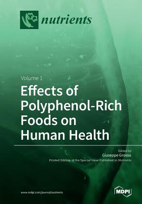 Effects of Polyphenol-Rich Foods on Human Health: Volume 1 - Grosso, Giuseppe (Guest editor)
