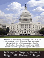 Effects of Removing Good Hope Mill Dam on Selected Physical, Chemical, and Biological Characteristics of Conodoguinet Creek, Cumberland County, Pennsylvania: Usgs Scientific Investigations Report 2005-5226