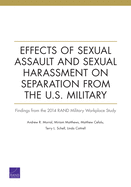 Effects of Sexual Assault and Sexual Harassment on Separation from the U.S. Military: Findings from the 2014 Rand Military Workplace Study