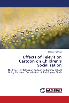 Effects of Television Cartoon on Children's Socialization - Rahman, Habibur