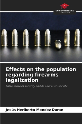 Effects on the population regarding firearms legalization - Mendez Duran, Jess Heriberto