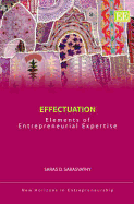 Effectuation: Elements of Entrepreneurial Expertise - Sarasvathy, Saras D