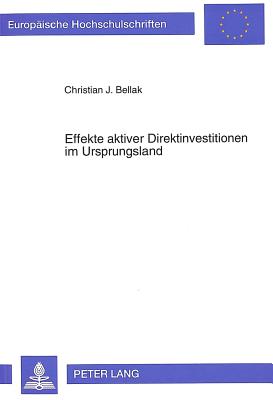 Effekte aktiver Direktinvestitionen im Ursprungsland - Bellak, Christian