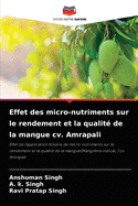 Effet des micro-nutriments sur le rendement et la qualit? de la mangue cv. Amrapali