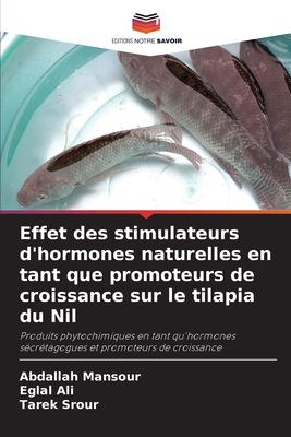 Effet des stimulateurs d'hormones naturelles en tant que promoteurs de croissance sur le tilapia du Nil - Mansour, Abdallah, and Ali, Eglal, and Srour, Tarek