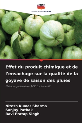 Effet du produit chimique et de l'ensachage sur la qualit de la goyave de saison des pluies - Sharma, Nitesh Kumar, and Pathak, Sanjay, and Singh, Ravi Pratap