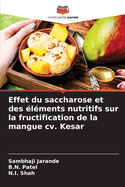 Effet du saccharose et des ?l?ments nutritifs sur la fructification de la mangue cv. Kesar