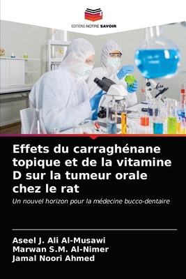 Effets du carragh?nane topique et de la vitamine D sur la tumeur orale chez le rat - Al-Musawi, Aseel J Ali, and Al-Nimer, Marwan S M, and Ahmed, Jamal Noori