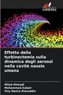 Effetto della turbinectomia sulla dinamica degli aerosol nella cavit? nasale umana