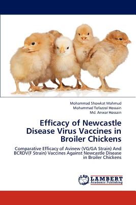 Efficacy of Newcastle Disease Virus Vaccines in Broiler Chickens - Mahmud Mohammad Showkat, and Hossain Mohammad Tofazzol, and Hossain MD Anwar