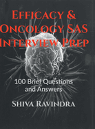 Efficacy & Oncology SAS: Interview Prep: 100 Vital Questions and Answers