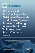 Efficiency and Sustainability of the Distributed Renewable Hybrid Power Systems Based on the Energy Internet, Blockchain Technology and Smart Contracts: Volume II