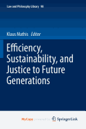 Efficiency, Sustainability, and Justice to Future Generations - Mathis, Klaus (Editor)