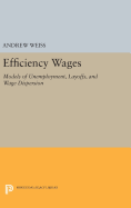 Efficiency Wages: Models of Unemployment, Layoffs, and Wage Dispersion