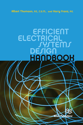 Efficient Electrical Systems Design Handbook - Thumann, Albert, and Franz, Harry