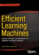 Efficient Learning Machines: Theories, Concepts, and Applications for Engineers and System Designers