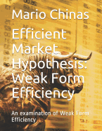 Efficient Market Hypothesis: Weak Form Efficiency: An Examination of Weak Form Efficiency