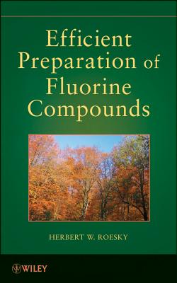 Efficient Preparations of Fluorine Compounds - Roesky, Herbert W (Editor), and Sharpless, Karl Barry (Foreword by)