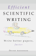 Efficient Scientific Writing: Write Better Papers, Faster