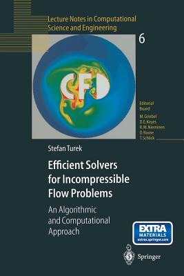 Efficient Solvers for Incompressible Flow Problems: An Algorithmic and Computational Approach - Turek, Stefan