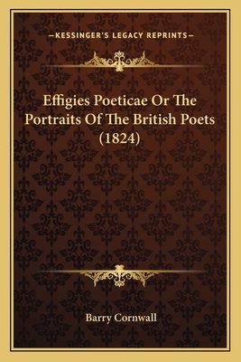 Effigies Poeticae or the Portraits of the British Poets (1824) - Cornwall, Barry