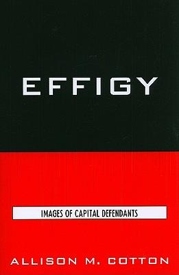 Effigy: Images of Capital Defendants - Cotton, Allison M