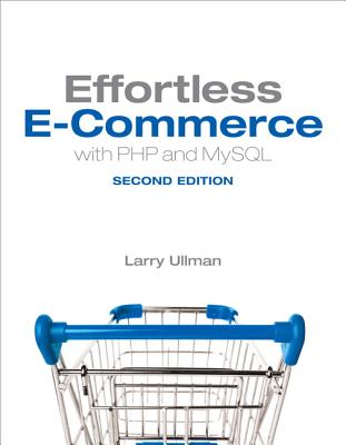 Effortless E-Commerce with PHP and MySQL - Ullman, Larry