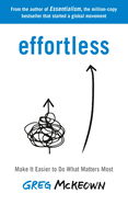 Effortless: Make It Easier to Do What Matters Most: The Instant New York Times Bestseller