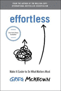 Effortless: Make It Easy to Do What Matters