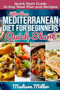 Effortless Mediterranean Diet for Beginners Quick Start: Mediterranean Quick Start Guide 14-Day Meal Plan and Recipes