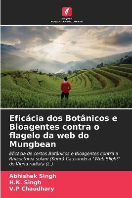 Eficcia dos Bot?nicos e Bioagentes contra o flagelo da web do Mungbean - Singh, Abhishek, and Singh, H K, and Chaudhary, V P