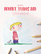 Egbert turns red/Egbert wird rot: Children's Coloring Book English-German (Bilingual Edition)