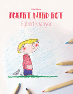 Egbert wird rot/Egbert K zar yor: Kinderbuch/Malbuch Deutsch-Trkisch (bilingual/zweisprachig)