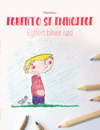 Egberto se enrojece/Egbert bliver rd: Libro infantil para colorear espaol-dan?s (Edici?n biling?e)