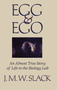 Egg & Ego: An Almost True Story of Life in the Biology Lab